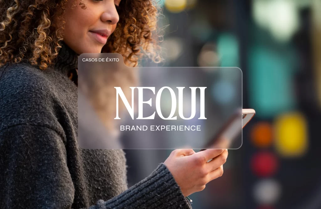 Así creció Nequi – brand experience de Nequi